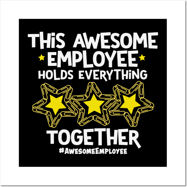 This Awesome Employee Holds Everything Together Wall Art by Rosemarie Guieb Designs